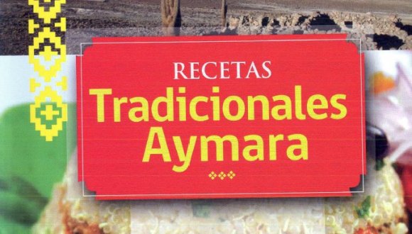 Servicio de Salud Arica y CONADI lanzaron un recetario saludable con preparaciones tradicionales aymara